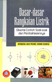 Dasar-dasar rangkaian listrik : disertasi contoh soal-soal dan pembahasannya