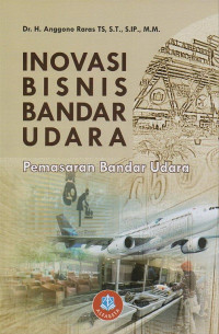 Inovasi Bisnis Bandar Udara : Pemasaran Bandar Udara