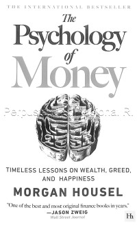 The Psychology of money : timeless lessons on wealth, greed, and happiness