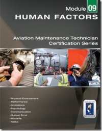 Human Factors : Aviation Maintenance Technician Certification Series Module 09